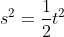 s^2=\frac{1}{2}t^2