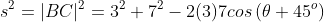 s^2=|BC|^2=3^2+7^2-2(3)7cos\left(\theta+45^o\right)