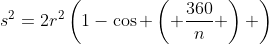 s^2=2r^2\left(1-\cos \left( \frac{360}{n} \right) \right)