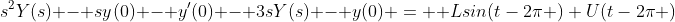 s^2Y(s) - sy(0) - y'(0) - 3sY(s) - y(0) =  L{sin(t-2\pi ) U(t-2\pi )}