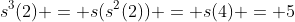 s^3(2) = s(s^2(2)) = s(4) = 5