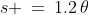 s \:=\:1.2\,\theta