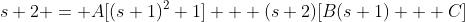 s+2 = A[(s+1)^2+1] + (s+2)[B(s+1) + C]