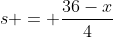 s = \frac{36-x}{4}
