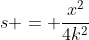 s = \frac{x^2}{4k^2}