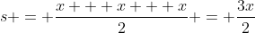 s = \frac{x + x + x}{2} = \frac{3x}{2}
