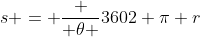 s = \frac { \theta }{360}2 \pi r