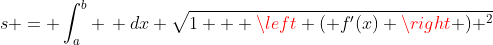 s = \int_a^b \, dx \sqrt{1 + \left ( f'(x) \right ) ^2}