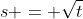 s = \sqrt{t}