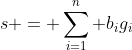 s = \sum_{i=1}^n b_ig_i