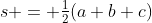 s = \tfrac12(a+b+c)