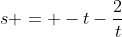 s = -t-\frac2t