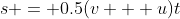 s = 0.5(v + u)t