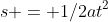 s = 1/2at^2