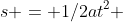 s = 1/2at^2 