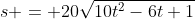 s = 20\sqrt{10t^2-6t+1}