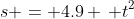 s = 4.9 \, t^2