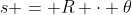 s = R \cdot \theta
