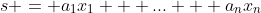 s = a_1x_1 + ... + a_nx_n