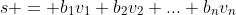 s = b_1{v_1}+b_2{v_2}+...+b_n{v_n}
