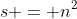 s = n^2