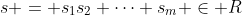 s = s_1s_2 \cdots s_m \in R
