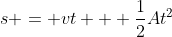 s = vt + \frac{1}{2}At^2