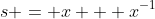 s = x + x^{-1}