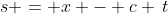 s = x - c \,t