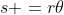 s =r\theta