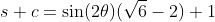 s+c=\sin(2\theta)(\sqrt{6}-2)+1