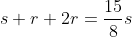 s+r+2r=\frac{15}{8}s