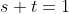 s+t=1