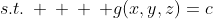 s.t.\: \: \: \: g(x,y,z)=c