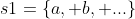 s1=\{a, b, ...\}