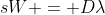 sW = D\lambda