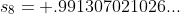 s_{8}= .991307021026...