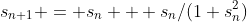 s_{n+1} = s_n + s_n/(1+s_n^2)