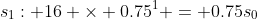 s_1: 16 \times 0.75^1 = 0.75s_0