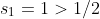 s_1=1>1/2