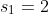 s_1=2