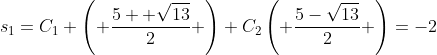 s_1=C_1 \left( \frac{5+ \sqrt{13}}{2} \right)+C_2\left( \frac{5-\sqrt{13}}{2} \right)=-2