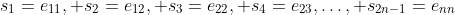 s_1=e_{11}, s_2=e_{12}, s_3=e_{22}, s_4=e_{23},\dots, s_{2n-1}=e_{nn}