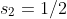 s_2=1/2