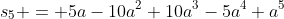 s_5 = 5a-10a^2+10a^3-5a^4+a^5