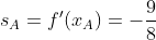 s_A=f'(x_A)=-\frac{9}{8}