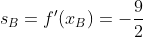 s_B=f'(x_B)=-\frac{9}{2}