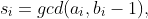 s_i=gcd(a_i,b_i-1),
