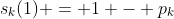 s_k(1) = 1 - p_k