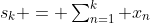 s_k = \textstyle\sum_{n=1}^k x_n